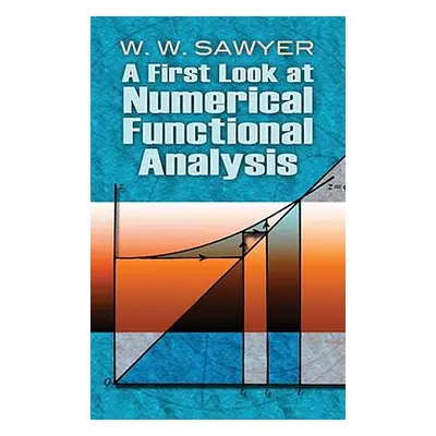 "A First Look at Numerical Functional Analysis" - "" ("Sawyer W. W.")