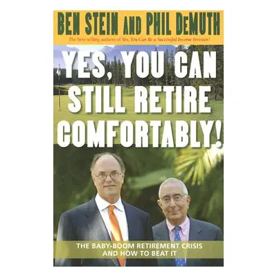 "Yes, You Can Still Retire Comfortably!: The Baby-Boom Retirement Crisis and How to Beat It" - "