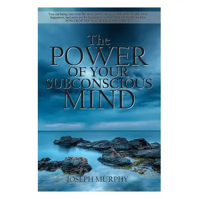 "The Power of Your Subconscious Mind" - "" ("Murphy Joseph")