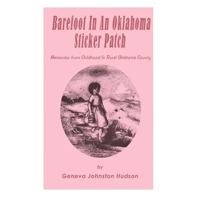 "Barefoot in an Oklahoma Sticker Patch: Memories from Childhood in Rural Oklahoma County" - "" (