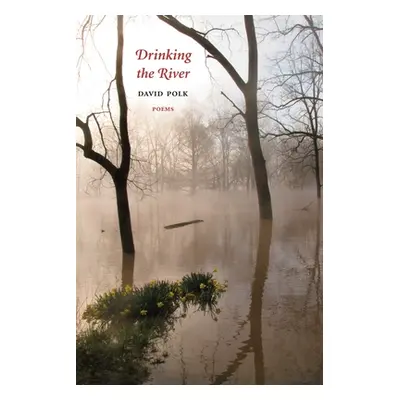 "Drinking the River: Poems" - "" ("Polk David")