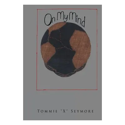 "On My Mind" - "" ("Seymore Tommie X.")