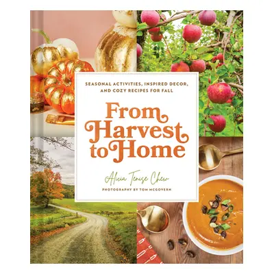 "From Harvest to Home: From Harvest to Home" - "" ("Chew Alicia Tenise")