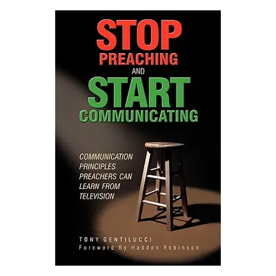 "Stop Preaching and Start Communicating: Communication Principles Preachers Can Learn from Telev