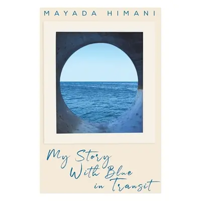 "My Story with Blue in Transit" - "" ("Himani Mayada")