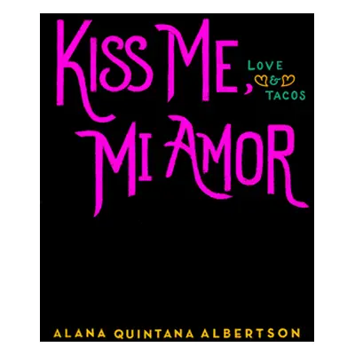 "Kiss Me, Mi Amor" - "" ("Albertson Alana Quintana")