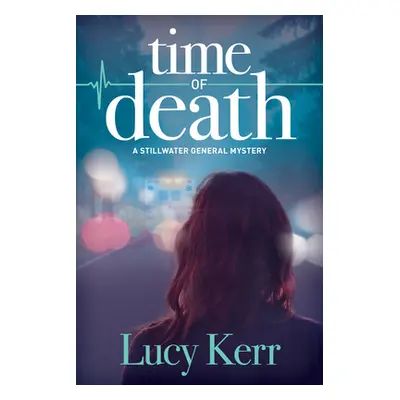 "Time Of Death" - "A Stillwater General Mystery" ("Kerr Lucy")