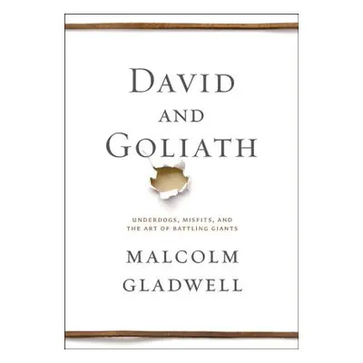 "David and Goliath: Underdogs, Misfits, and the Art of Battling Giants" - "" ("Gladwell Malcolm"