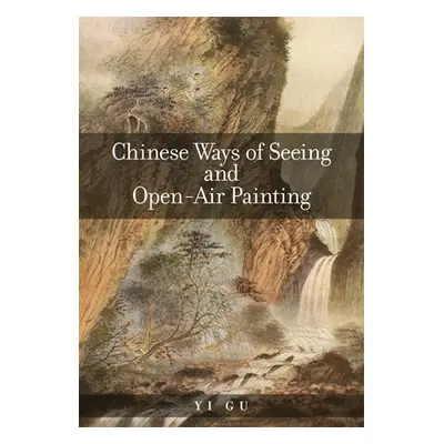 "Chinese Ways of Seeing and Open-Air Painting" - "" ("Gu Yi")