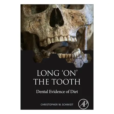 "Long 'On' the Tooth: Dental Evidence of Diet" - "" ("Schmidt Christopher W.")