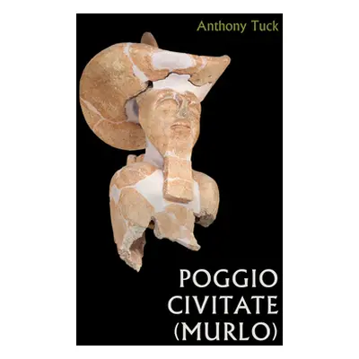 "Poggio Civitate (Murlo)" - "" ("Tuck Anthony")