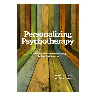 "Personalizing Psychotherapy: Assessing and Accommodating Patient Preferences" - "" ("Norcross J