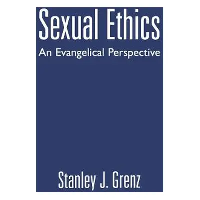 "Sexual ethics" - "" ("Grenz Stanley J.")