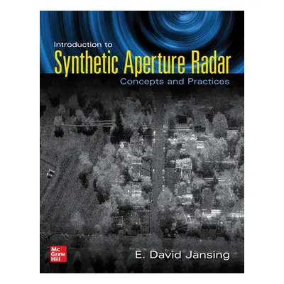 "Introduction to Synthetic Aperture Radar: Concepts and Practice" - "" ("Jansing E. David")