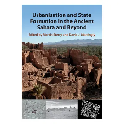 "Urbanisation and State Formation in the Ancient Sahara and Beyond" - "" ("Sterry Martin")