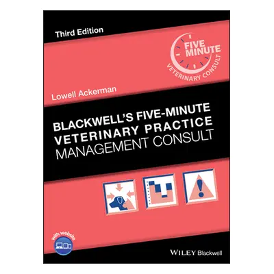 "Blackwell's Five-Minute Veterinary Practice Management Consult" - "" ("Ackerman Lowell")