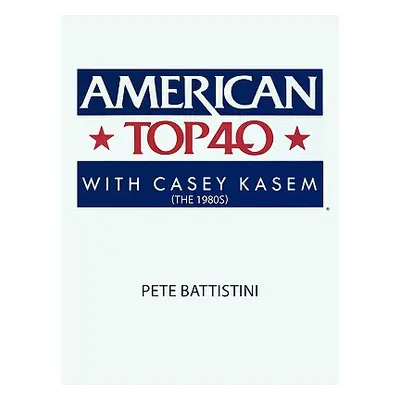 "American Top 40 with Casey Kasem (The 1980S)" - "" ("Battistini Pete")