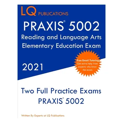 "PRAXIS 5002 Reading and Language Arts Elementary Education: Two Full Practice Exam - Free Onlin