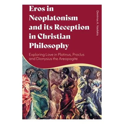 "Eros in Neoplatonism and its Reception in Christian Philosophy: Exploring Love in Plotinus, Pro