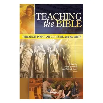 "Teaching the Bible through Popular Culture and the Arts" - "" ("Roncace Mark")