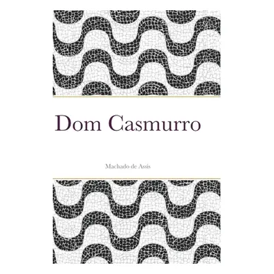 "Dom Casmurro" - "" ("Machado De Assis Joaquim")