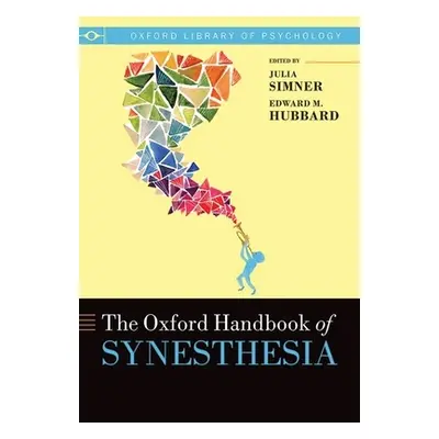 "The Oxford Handbook of Synesthesia" - "" ("Simner Julia")