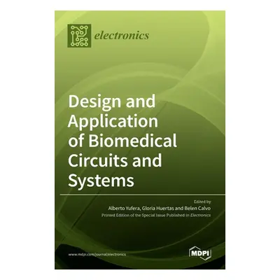 "Design and Application of Biomedical Circuits and Systems" - "" ("Yufera Alberto")