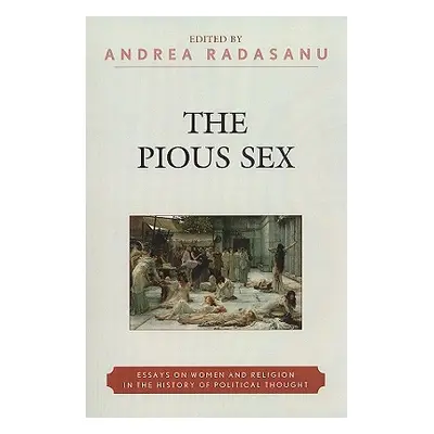 "The Pious Sex: Essays on Women and Religion in the History of Political Thought" - "" ("Radasan