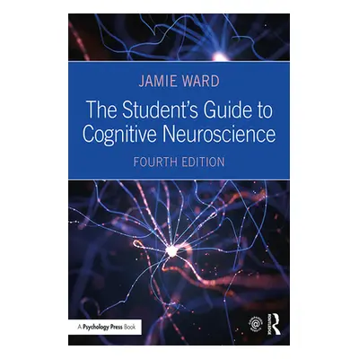 "The Student's Guide to Cognitive Neuroscience" - "" ("Ward Jamie")