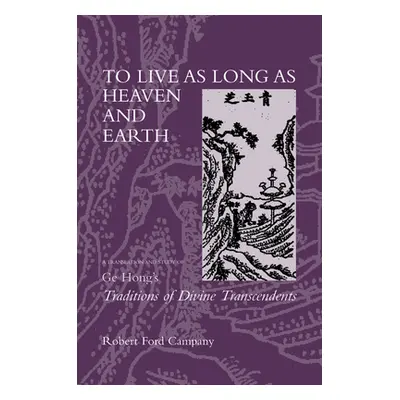 "To Live as Long as Heaven and Earth, 2: A Translation and Study of GE Hong's Traditions of Divi