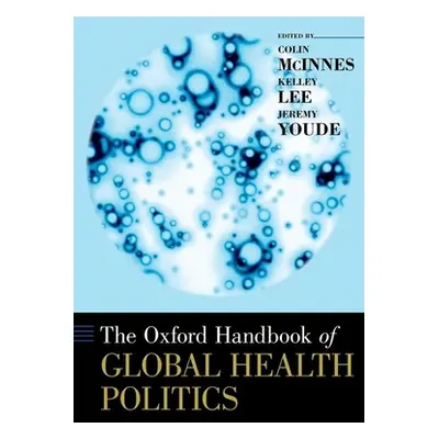 "The Oxford Handbook of Global Health Politics" - "" ("McInnes Colin")