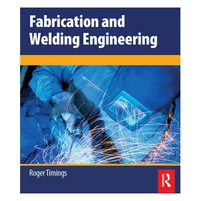 "Fabrication and Welding Engineering" - "" ("Timings Roger")