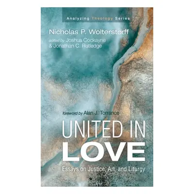 "United in Love" - "" ("Wolterstorff Nicholas P.")