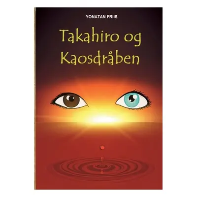 "Takahiro og Kaosdrben" - "" ("Friis Yonatan")