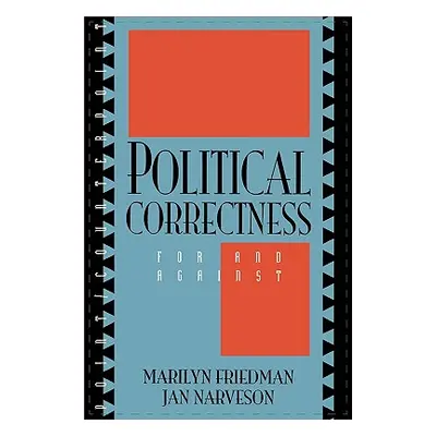 "Political Correctness: For and Against" - "" ("Friedman Marilyn")