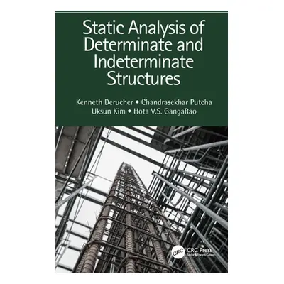 "Static Analysis of Determinate and Indeterminate Structures" - "" ("Derucher Kenneth")