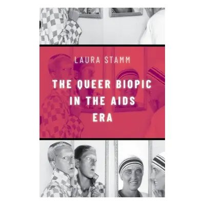 "The Queer Biopic in the AIDS Era" - "" ("Stamm Laura")