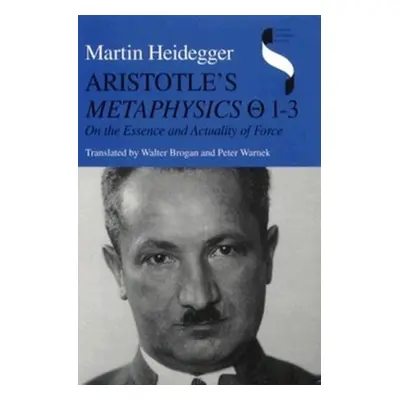 "Aristotle's Metaphysics 1-3: On the Essence and Actuality of Force" - "" ("Heidegger Martin")