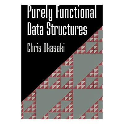 "Purely Functional Data Structures" - "" ("Okasaki Chris")