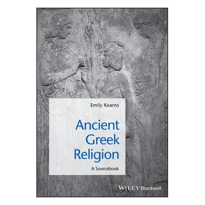 "Ancient Greek Religion" - "" ("Kearns Emily")