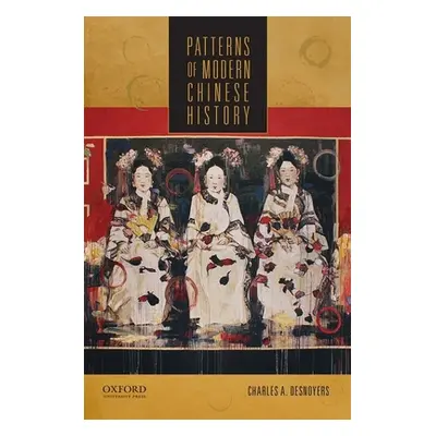 "Patterns of Modern Chinese History" - "" ("Desnoyers Charles A.")