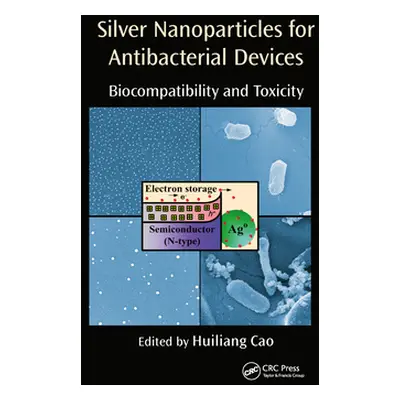 "Silver Nanoparticles for Antibacterial Devices: Biocompatibility and Toxicity" - "" ("Cao Huili