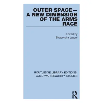 "Outer Space - A New Dimension of the Arms Race" - "" ("Jasani Bhupendra")