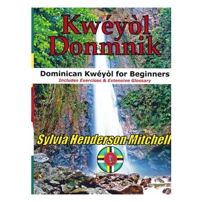 "Kweyol Donmnik: Dominican Kweyol for Beginners" - "" ("Mitchell Sylvia Henderson")