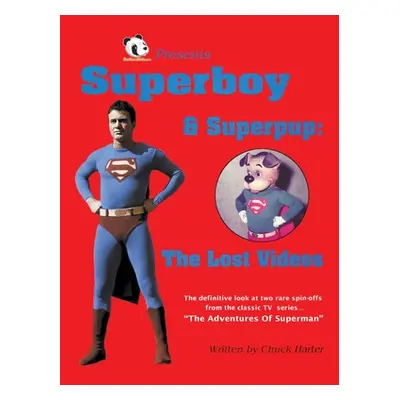 "Superboy & Superpup (hardback): The Lost Videos" - "" ("Harter Chuck")