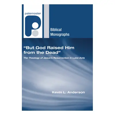 "But God Raised Him from the Dead" - "" ("Anderson Kevin")