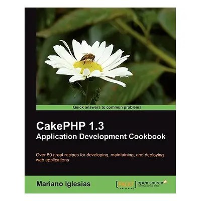 "Cakephp 1.3 Application Development Cookbook" - "" ("Iglesias Mariano")