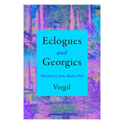 "Eclogues and Georgics" - "" ("Vergil")