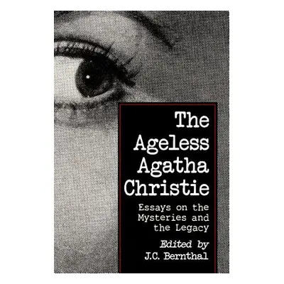 "The Ageless Agatha Christie: Essays on the Mysteries and the Legacy" - "" ("Bernthal J. C.")