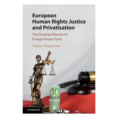 "European Human Rights Justice and Privatisation" - "" ("Cliquennois Gatan")